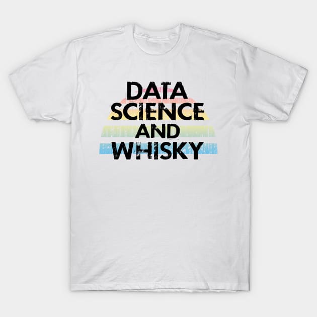 Big data and whisky. Data analysis. Funny quote. Coolest best awesome most amazing data analyst ever. Distressed vintage grunge design. I love data. Data nerd. Data science T-Shirt by IvyArtistic